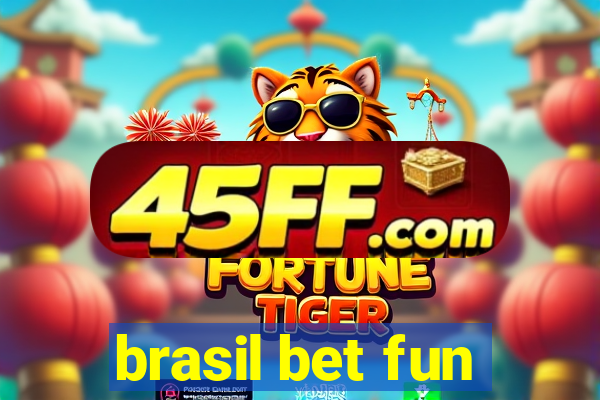 brasil bet fun